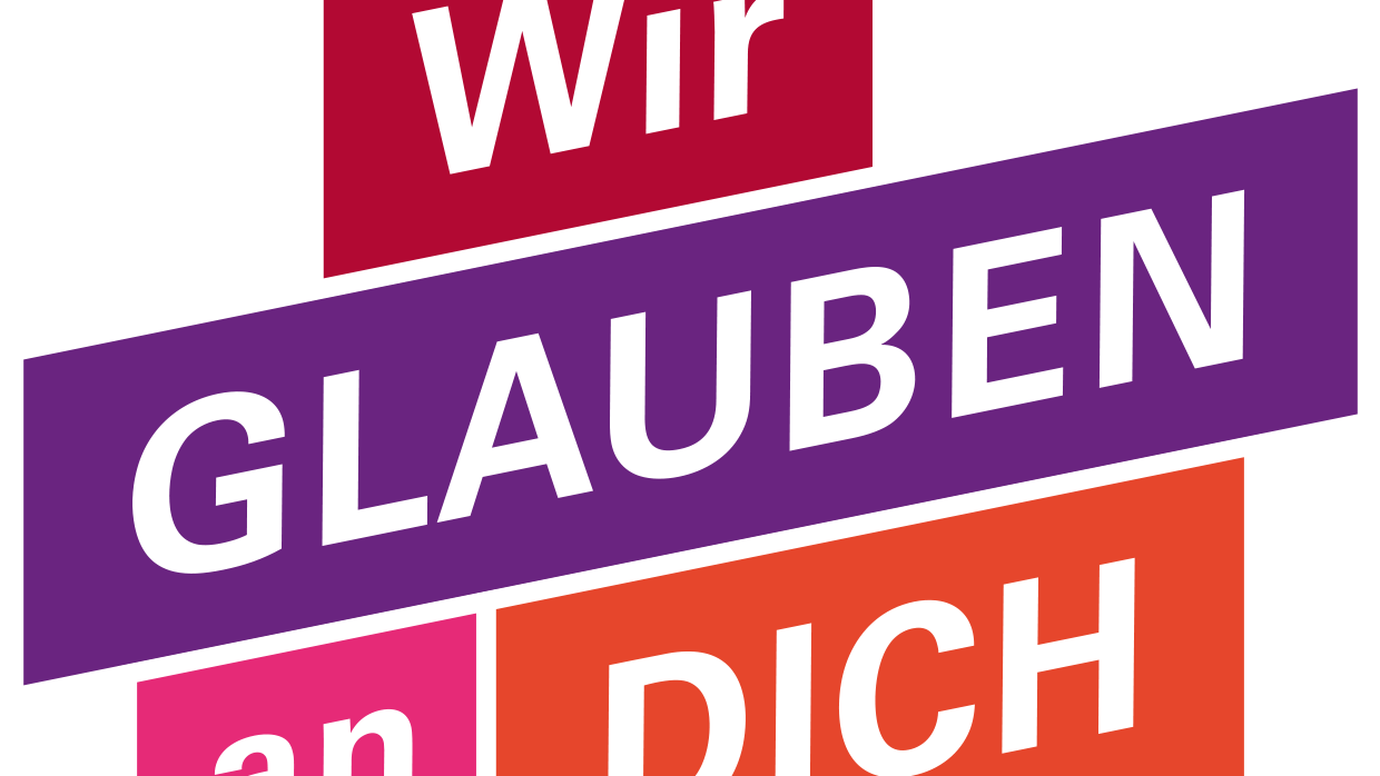 Man sieht den Schriftzug: Wir glauben an dich.
