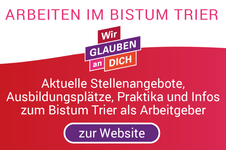 Man sieht den Text: Arbeiten im Bistum Trier. Wir glauben an dich. Aktuelle Stellenangebote, Ausbildungsplätze, Praktika und Infos zum Bistum Trier als Arbeitgeber. Und ein Button 'Zur Website'