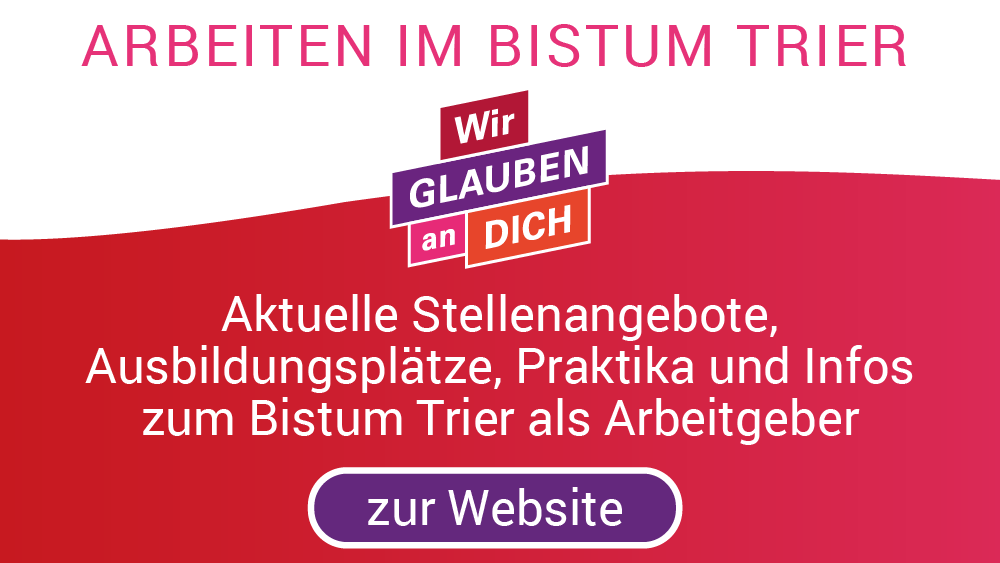 Man sieht den Text: Arbeiten im Bistum Trier. Wir glauben an dich. Aktuelle Stellenangebote, Ausbildungsplätze, Praktika und Infos zum Bistum Trier als Arbeitgeber. Und ein Button 'Zur Website'