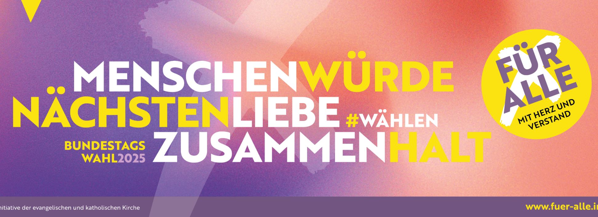 Bundestagswahl 2025 - Menschenwürde, Nächstenliebe, Zusammenhalt - für alle mit Herz und Verstand