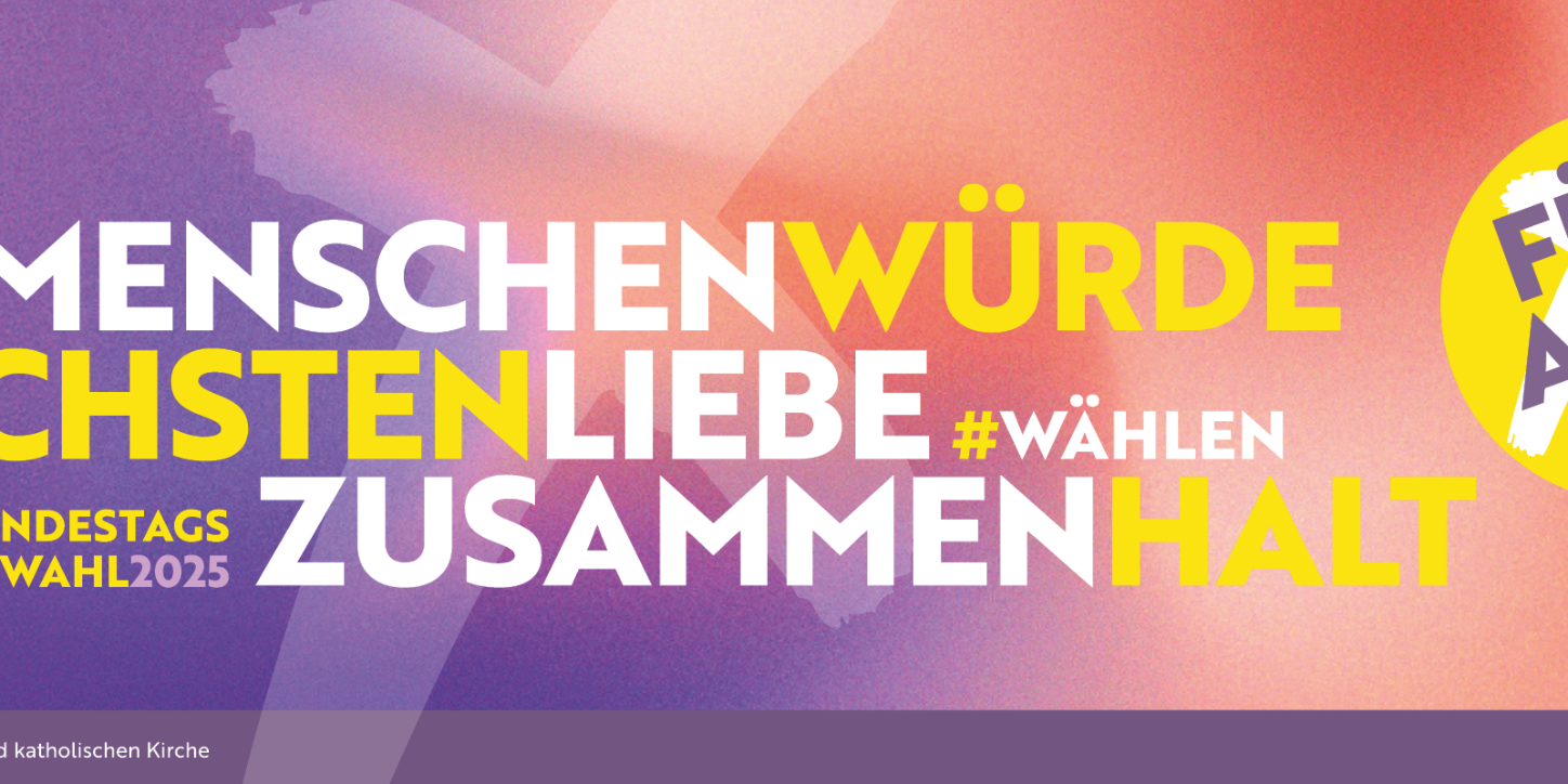 Bundestagswahl 2025 - Menschenwürde, Nächstenliebe, Zusammenhalt - für alle mit Herz und Verstand