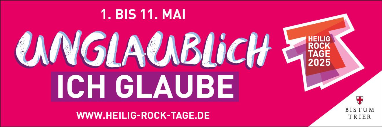 Banner: Unglaublich. Ich glaube. 1. bis 11. Mai 2025. www.heilig-rock-tage.de