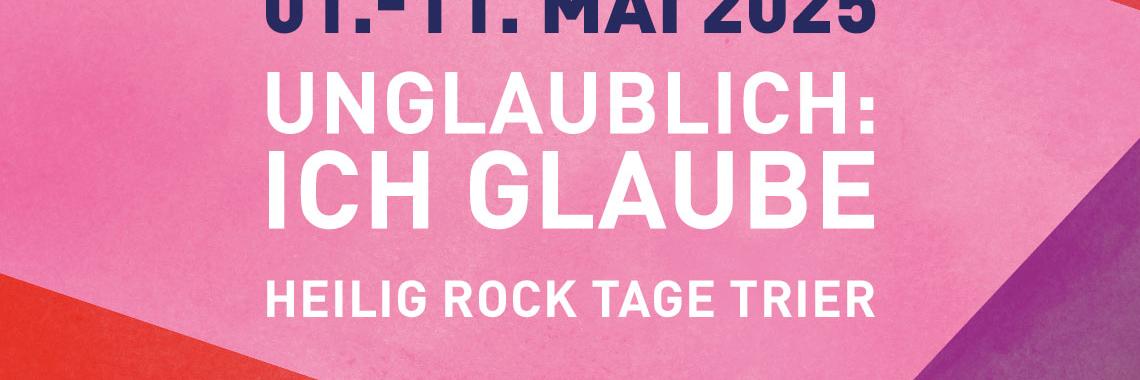 Banner der Heilig-Rock-Tage mit der Aufschrift: 1. bis 11. Mai 2025. Unglaublich - ich glaube. Heilig-Rock-Tage Trier