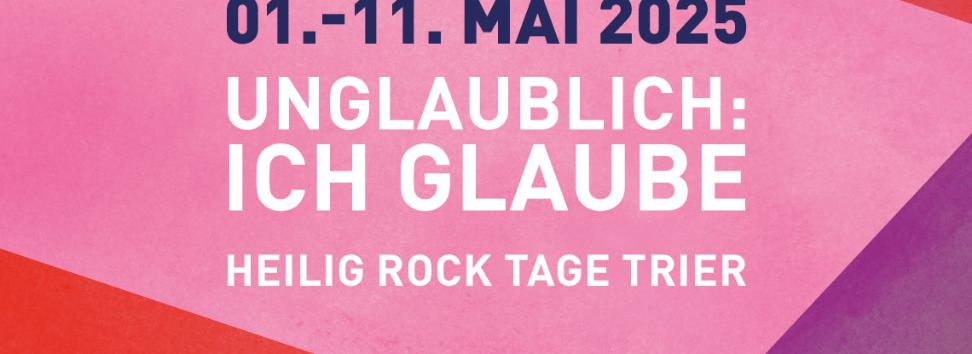 Banner der Heilig-Rock-Tage mit der Aufschrift: 1. bis 11. Mai 2025. Unglaublich - ich glaube. Heilig-Rock-Tage Trier