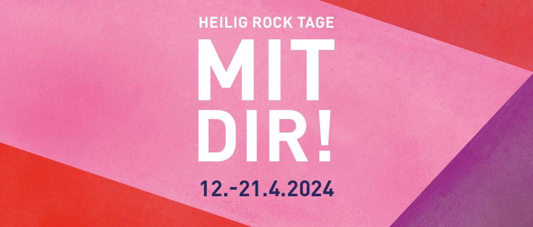 Heilig-Rock-Tage. Mit Dir! 12. bis 21.4.2024