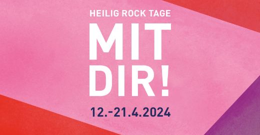 Heilig-Rock-Tage. Mit Dir! 12. bis 21.4.2024